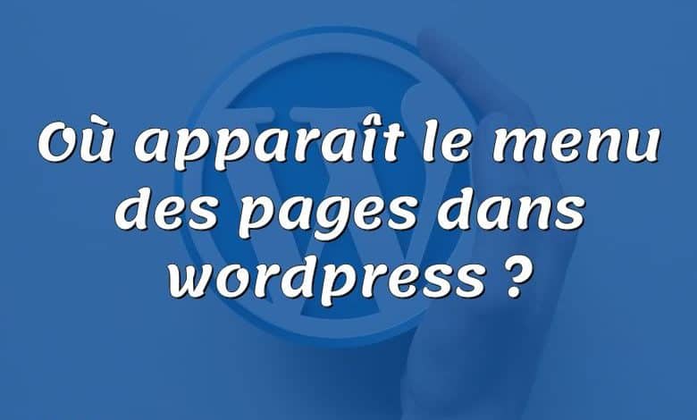 Où apparaît le menu des pages dans wordpress ?